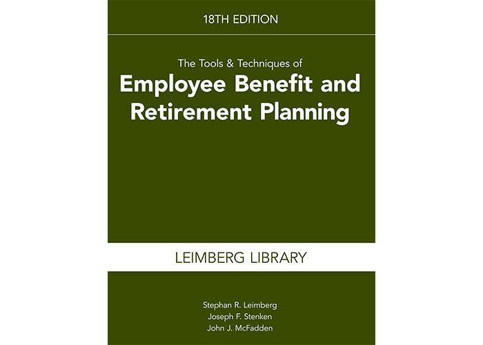 Tools & Techniques of Employee Benefit and Retirement Planning, 18th Edition